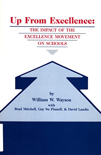 9780873674355: Up from Excellence: The Impact of the Excellence Movement on Schools
