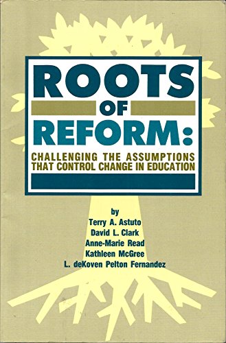 Beispielbild fr Roots of Reform : Challenging the Assumptions That Control Change in Education zum Verkauf von Better World Books