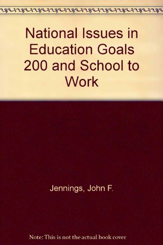 Stock image for National Issues in Education : Goals 2000 and School-to-Work for sale by Better World Books