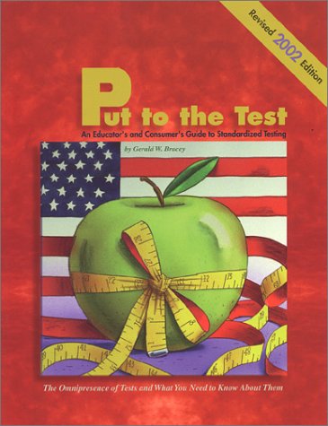 Stock image for Put to the Test: An Educator's and Consumer's Guide to Standardized Testing (Revised Edition) for sale by Better World Books