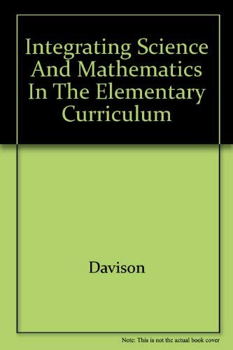 Integrating Science and Mathematics in the Elementary Curriculum (9780873676441) by Davison
