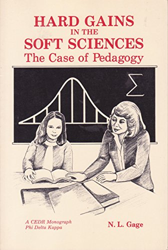 Hard Gains in the Soft Sciences: The Case of Pedagogy (9780873677196) by Gage, N. L.