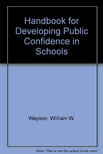 Beispielbild fr A Handbook for Developing Public Confidence in Schools zum Verkauf von Better World Books