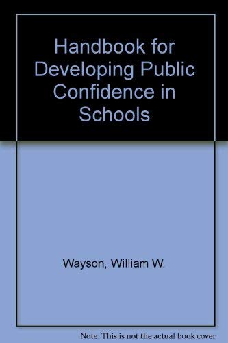 Stock image for A Handbook for Developing Public Confidence in Schools for sale by Better World Books