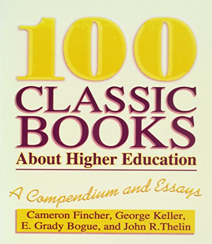 Beispielbild fr 100 Classic Books about Higher Education : A Compendium and Essays zum Verkauf von Better World Books