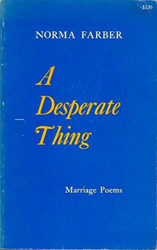 Imagen de archivo de A desperate thing;: Marriage is a desperate thing. Poems a la venta por Midtown Scholar Bookstore