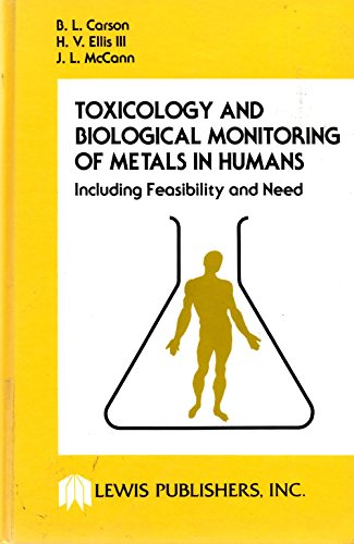 Stock image for TOXICOLOGY AND BIOLOGICAL MONITORING OF METALS IN HUMANS: Including Feasibility and Need for sale by Russ States