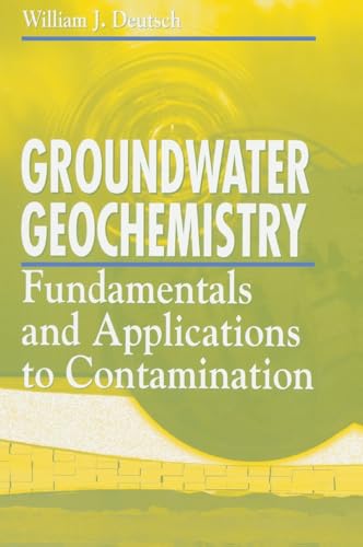 9780873713085: Groundwater Geochemistry: Fundamentals and Applications to Contamination