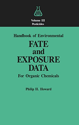 Handbook of Environmental Fate and Exposure Data for Organic Chemicals: Volume III, Pesticides