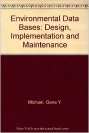 Stock image for Environmental Data Bases: Design, Implementation, and Maintenance for sale by Vashon Island Books