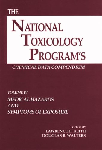 Imagen de archivo de The National Toxicology Program's Chemical Data Compendium, Volume IV: Medical Hazards and Symptoms of Exposure a la venta por Zubal-Books, Since 1961