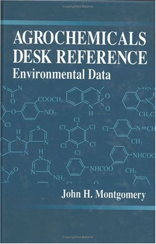 Imagen de archivo de Agrochemicals Desk Reference; Environmental Data a la venta por Books on the Web