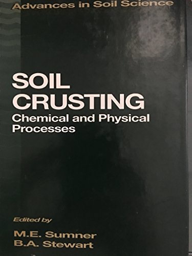 Soil Crusting Chemical and Physical Processes (Advances in Soil Science) (9780873718691) by Sumner, Malcolm E.; Stewart, Bobby A.