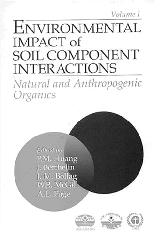Stock image for Environmental Impacts of Soil Component Interactions Land Quality, Natural and Anthropogenic Organics, Volume I for sale by Boards & Wraps