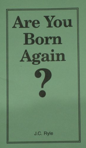 Are You Born Again (Packet of 100 tracts) (9780873771269) by J. C. Ryle