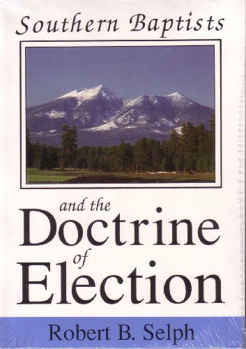 Beispielbild fr Southern Baptists and the Doctrine of Election zum Verkauf von ThriftBooks-Atlanta