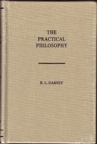 Beispielbild fr The Practical Philosophy: Being the Philosophy of the Feelings, of the Will, and of the Con-Science, With the Ascertainment of Practicular Rights and Duties zum Verkauf von GF Books, Inc.