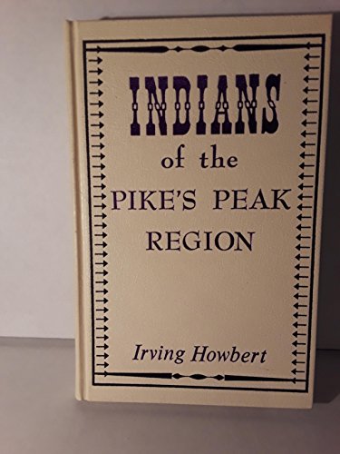 Stock image for Indians of the Pike's Peak Region (Beautiful Rio Grande Classics Series) for sale by Bingo Books 2