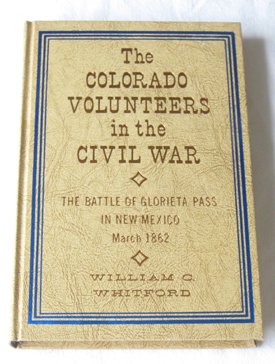 Imagen de archivo de Colorado Volunteers in the Civil War: The New Mexico Campaign in 1862 a la venta por Jay W. Nelson, Bookseller, IOBA