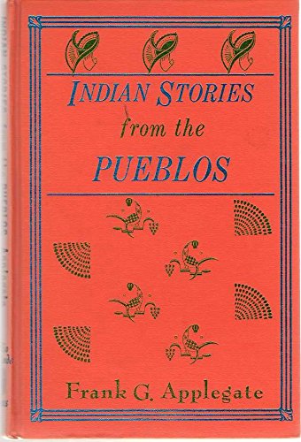 Imagen de archivo de Indian stories from the Pueblos (A Rio Grande classic) a la venta por mountain