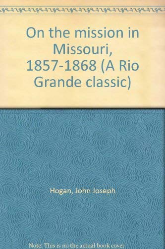 Stock image for On the Mission in Missouri. 1857-1868 for sale by Xochi's Bookstore & Gallery