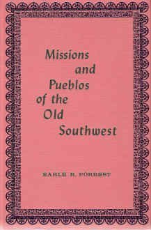 Beispielbild fr Missions and Pueblos of the Old Southwest: Their Myths, Legends, Fiestas, and Ceremonies, with Some Accounts of the Indian Tribes and Their Dances; and of the Penitentes zum Verkauf von Book Alley