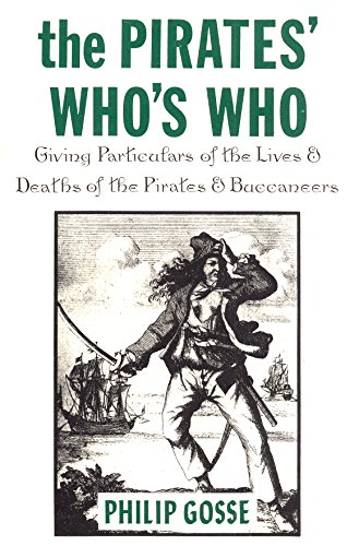 Beispielbild fr The Pirates' Who's Who, Giving Particulars of the Lives & Deaths of the Pirates & Buccaneers zum Verkauf von Wonder Book