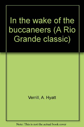 Imagen de archivo de In the wake of the buccaneers (A Rio Grande classic) a la venta por Books From California