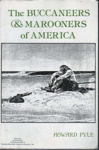 Imagen de archivo de The Buccaneers and Marooners of America: Being an Account of the Famous Adventures and Daring Deeds of Certain Notorious Freebooters of the Spanish Main (Rio Grande Classic) a la venta por HPB-Emerald