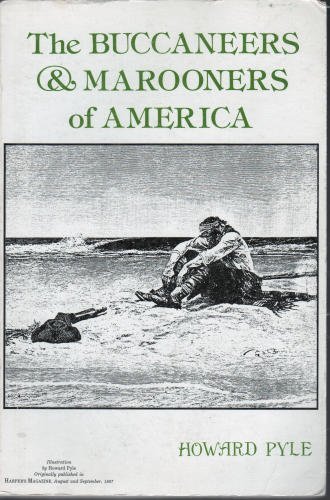 Stock image for The Buccaneers and Marooners of America: Being an Account of the Famous Adventures and Daring Deeds of Certain Notorious Freebooters of the Spanish Ma for sale by ThriftBooks-Atlanta