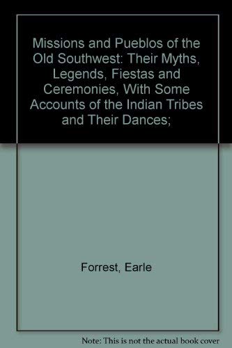 Beispielbild fr Missions and Pueblos of the Old Southwest: Their Myths, Legends, Fiestas and Ceremonies, With Some Accounts of the Indian Tribes and Their Dances; zum Verkauf von gigabooks