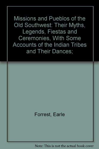 Stock image for Missions and Pueblos of the Old Southwest: Their Myths, Legends, Fiestas and Ceremonies, With Some Accounts of the Indian Tribes and Their Dances; for sale by gigabooks
