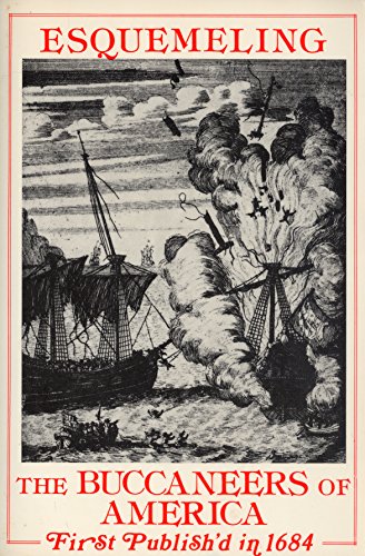 9780873801768: The Buccaneers of America: A True Account of the Most Remarkable Assaults Committed of Late Years upon the Coast of the West Indies by the Buccaneers ... Both English and French (Rio Grande Classic)