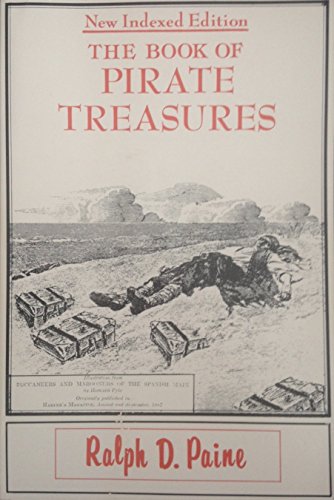 Beispielbild fr The Book of Pirate Treasures: Being a True History of the Gold, Jewels, and Plate of Pirates, Galleons, Etc., Which Are Sought for to This Day zum Verkauf von Half Price Books Inc.