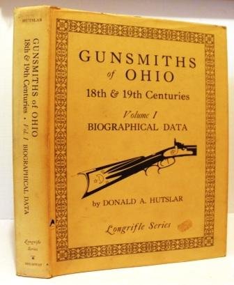 Imagen de archivo de GUNSMITHS OF OHIO 18TH & 19TH CENTURIES VOLUME I BIOGRAPHICAL DATA a la venta por Koster's Collectible Books