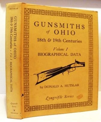 Stock image for GUNSMITHS OF OHIO 18TH & 19TH CENTURIES VOLUME I BIOGRAPHICAL DATA for sale by Koster's Collectible Books