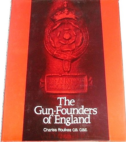 Stock image for The Gun-Founders of England: With a List of English and Continental Gun-Founders from the XIV to the XIX Centuries for sale by Bingo Books 2