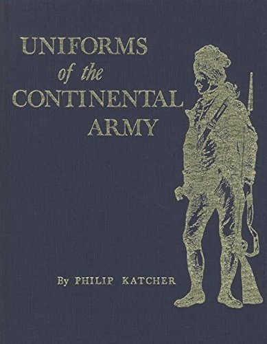 Stock image for UNIFORMS OF THE CONTINENTAL ARMY for sale by Russ States