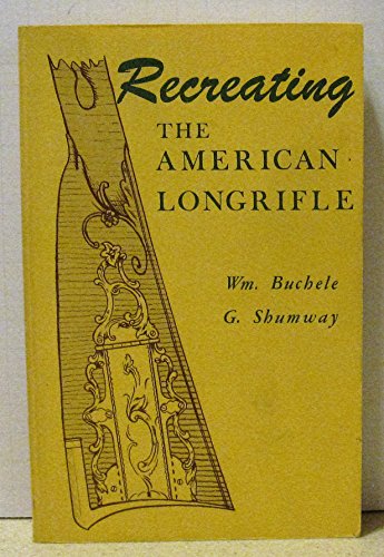 Stock image for Recreating the American Longrifle for sale by Jackson Street Booksellers