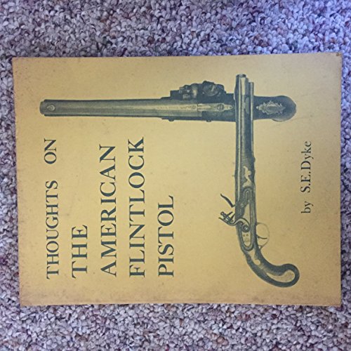 Stock image for Thoughts on the American Flintlock Pistol for sale by Inside the Covers