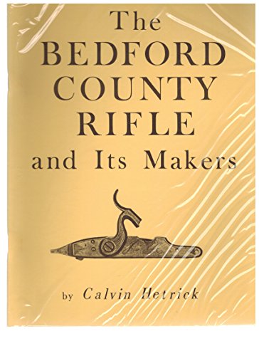 Beispielbild fr The Bedford County Rifle and Its Makers zum Verkauf von Trip Taylor Bookseller