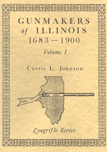 Stock image for GUNMAKERS OF ILLINOIS 1683-1900 VOLUME II for sale by Koster's Collectible Books