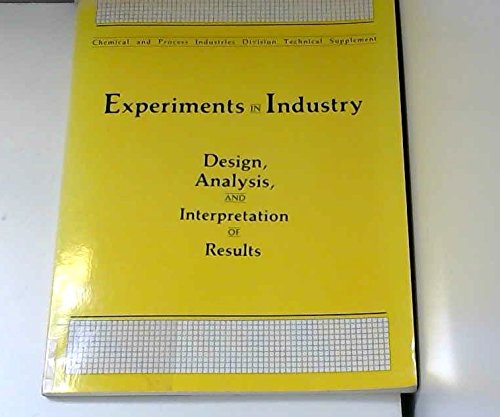 Stock image for Experiments in Industry: Design, Analysis, and Interpretation of Results (Chemical and Process Industries Division Technical Supplement) for sale by HPB-Red