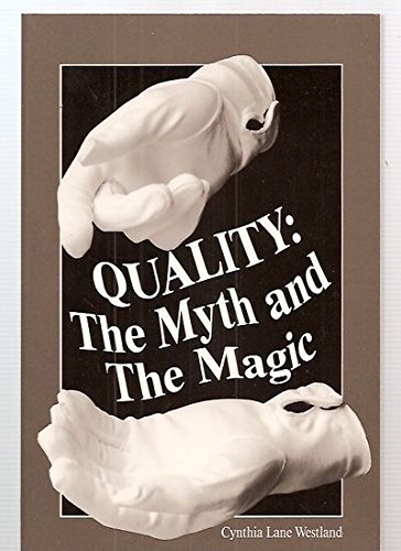 Imagen de archivo de Quality : The Myth & the Magic a la venta por Top Notch Books