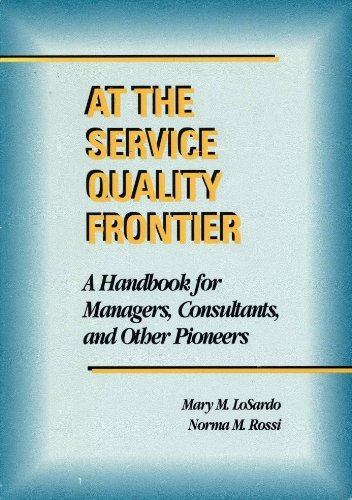 Imagen de archivo de At the Service Quality Frontier : A Handbook for Managers, Consultants and Other Pioneers a la venta por Better World Books