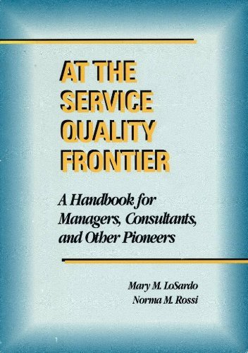 Stock image for At the Service Quality Frontier : A Handbook for Managers, Consultants and Other Pioneers for sale by Better World Books