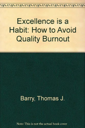 Beispielbild fr Excellence Is a Habit: How to Avoid Quality Burnout zum Verkauf von Wonder Book