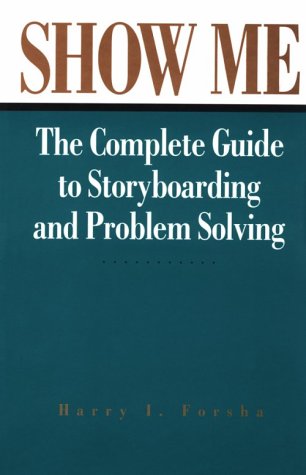 Beispielbild fr Show Me: Complete Guide to Storyboarding and Problem Solving zum Verkauf von Reuseabook