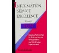 9780873892711: Information Service Excellence Through Tqm: Building Partnerships for Business Process Reengineering and Continuous Improvement