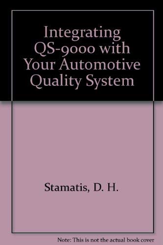 Imagen de archivo de Integrating QS-9000 with Your Automotive Quality System : Automotive Quality Systems a la venta por Better World Books